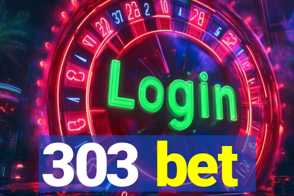 303 bet